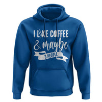 Coffee Lover Hoodie I Like Coffee And Maybe Three People - Wonder Print Shop