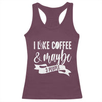 Coffee Lover Racerback Tank Top I Like Coffee And Maybe Three People - Wonder Print Shop
