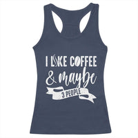Coffee Lover Racerback Tank Top I Like Coffee And Maybe Three People - Wonder Print Shop