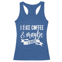 Coffee Lover Racerback Tank Top I Like Coffee And Maybe Three People - Wonder Print Shop