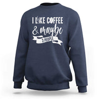 Coffee Lover Sweatshirt I Like Coffee And Maybe Three People - Wonder Print Shop