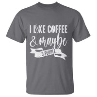 Coffee Lover T Shirt I Like Coffee And Maybe Three People - Wonder Print Shop
