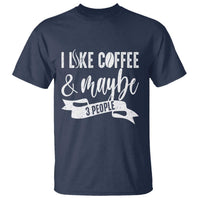 Coffee Lover T Shirt I Like Coffee And Maybe Three People - Wonder Print Shop