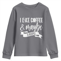 Coffee Lover Youth Sweatshirt I Like Coffee And Maybe Three People - Wonder Print Shop