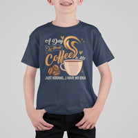 Coffee Lover T Shirt For Kid A Day Without Coffee I Have No Idea - Wonder Print Shop