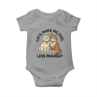 Sarcastic Cat Lover Baby Onesie Cats Make Me Feel Less Murdery - Wonder Print Shop