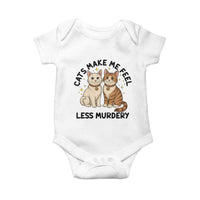 Sarcastic Cat Lover Baby Onesie Cats Make Me Feel Less Murdery - Wonder Print Shop