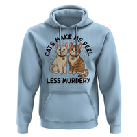 Sarcastic Cat Lover Hoodie Cats Make Me Feel Less Murdery - Wonder Print Shop
