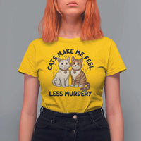 Sarcastic Cat Lover T Shirt For Women Cats Make Me Feel Less Murdery - Wonder Print Shop