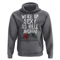 I Woke Up Sexy As Hell Again Hoodie Funny Women Quote - Wonder Print Shop