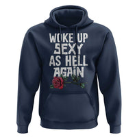 I Woke Up Sexy As Hell Again Hoodie Funny Women Quote - Wonder Print Shop