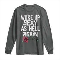 I Woke Up Sexy As Hell Again Long Sleeve Shirt Funny Women Quote - Wonder Print Shop