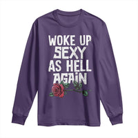I Woke Up Sexy As Hell Again Long Sleeve Shirt Funny Women Quote - Wonder Print Shop