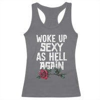 I Woke Up Sexy As Hell Again Racerback Tank Top Funny Women Quote - Wonder Print Shop