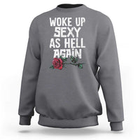 I Woke Up Sexy As Hell Again Sweatshirt Funny Women Quote - Wonder Print Shop
