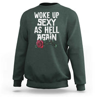 I Woke Up Sexy As Hell Again Sweatshirt Funny Women Quote - Wonder Print Shop