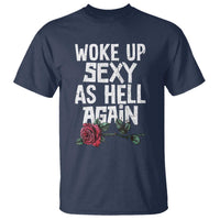 I Woke Up Sexy As Hell Again T Shirt Funny Women Quote - Wonder Print Shop