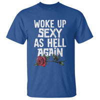 I Woke Up Sexy As Hell Again T Shirt Funny Women Quote - Wonder Print Shop