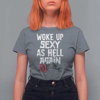 I Woke Up Sexy As Hell Again T Shirt For Women Funny Women Quote - Wonder Print Shop