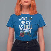 I Woke Up Sexy As Hell Again T Shirt For Women Funny Women Quote - Wonder Print Shop