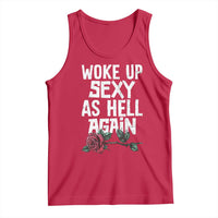 I Woke Up Sexy As Hell Again Tank Top Funny Women Quote - Wonder Print Shop