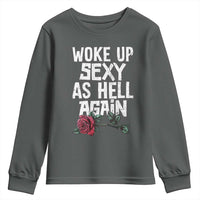 I Woke Up Sexy As Hell Again Youth Sweatshirt Funny Women Quote - Wonder Print Shop