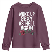 I Woke Up Sexy As Hell Again Youth Sweatshirt Funny Women Quote - Wonder Print Shop