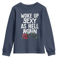 I Woke Up Sexy As Hell Again Youth Sweatshirt Funny Women Quote - Wonder Print Shop