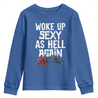 I Woke Up Sexy As Hell Again Youth Sweatshirt Funny Women Quote - Wonder Print Shop