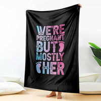 Funny First Time Parents Gift Throw Blanket We Are Pregnant But Mostly Her