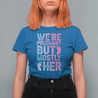 Funny First Time Parents Gift T Shirt For Women We Are Pregnant But Mostly Her