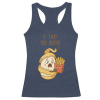 Funny French Fries Lover Racerback Tank Top Is That You Bro - Wonder Print Shop