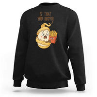 Funny French Fries Lover Sweatshirt Is That You Bro - Wonder Print Shop