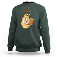 Funny French Fries Lover Sweatshirt Is That You Bro - Wonder Print Shop