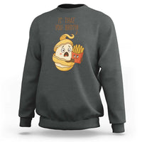 Funny French Fries Lover Sweatshirt Is That You Bro - Wonder Print Shop