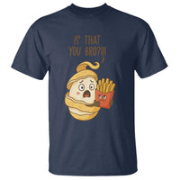 Funny French Fries Lover T Shirt Is That You Bro - Wonder Print Shop