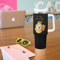 Funny French Fries Lover Tumbler With Handle Is That You Bro