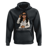 Funny Attitude Sarcasm Hoodie I Called Her A Bitch - Wonder Print Shop
