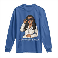 Funny Attitude Sarcasm Long Sleeve Shirt I Called Her A Bitch - Wonder Print Shop