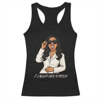 Funny Attitude Sarcasm Racerback Tank Top I Called Her A Bitch - Wonder Print Shop