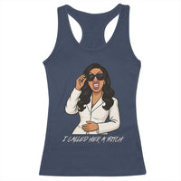 Funny Attitude Sarcasm Racerback Tank Top I Called Her A Bitch - Wonder Print Shop