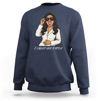 Funny Attitude Sarcasm Sweatshirt I Called Her A Bitch - Wonder Print Shop