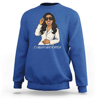 Funny Attitude Sarcasm Sweatshirt I Called Her A Bitch - Wonder Print Shop