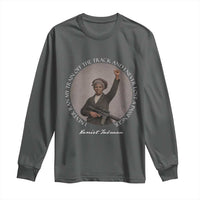 Harriet Tubman Quote Long Sleeve Shirt I Never Ran My Train Off The Track
