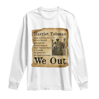 Vintage Harriet Tubman We Out Long Sleeve Shirt Black American Hero History Gift - Wonder Print Shop