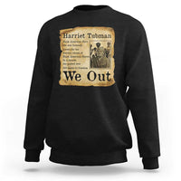 Vintage Harriet Tubman We Out Sweatshirt Black American Hero History Gift - Wonder Print Shop