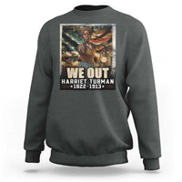 Harriet Tubman Sweatshirt We Out Civil Rights History Movement Gift