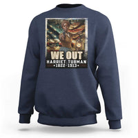 Harriet Tubman Sweatshirt We Out Civil Rights History Movement Gift