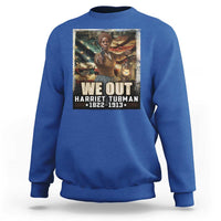 Harriet Tubman Sweatshirt We Out Civil Rights History Movement Gift