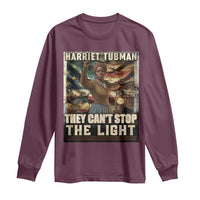 Harriet Tubman Long Sleeve Shirt Thay Can Not Stop The Light